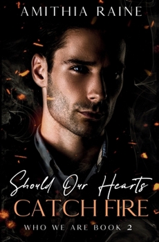 Paperback Should Our Hearts Catch Fire: A Grumpy/Sunshine Bi-awakening MM Romance Book
