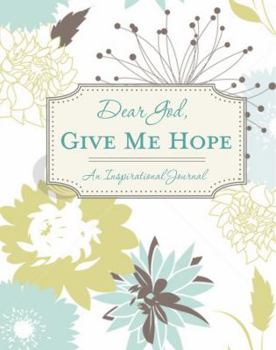 Hardcover Dear God, Give Me Hope (An Inspirational Journal) Book