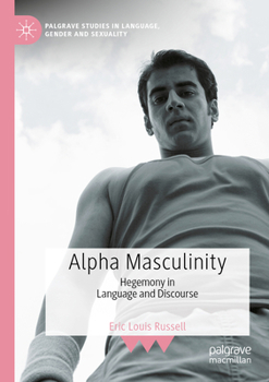 Paperback Alpha Masculinity: Hegemony in Language and Discourse Book