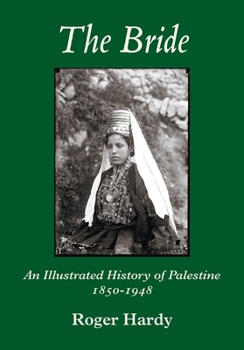 Paperback The Bride: An Illustrated History of Palestine 1850-1948 Book