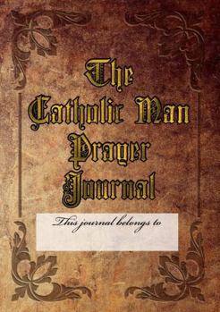 Paperback The Catholic Man Prayer Journal Book