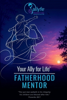 Paperback Your Ally for Life(R): Fatherhood Mentor Book