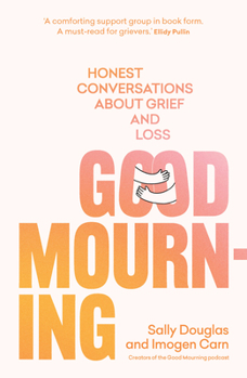 Paperback Good Mourning: Honest Conversations about Grief and Loss Book