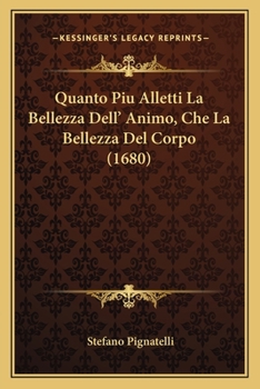 Paperback Quanto Piu Alletti La Bellezza Dell' Animo, Che La Bellezza Del Corpo (1680) [Italian] Book