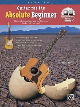 Paperback Guitar for the Absolute Beginner, Bk 2: Absolutely Everything You Need to Know to Start Playing Now!, Book & Online Audio Book