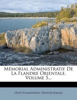 Paperback Memorial Administratif de La Flandre Orientale, Volume 5... [French] Book