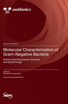 Molecular Characterization of Gram-Negative Bacteria: Antimicrobial Resistance, Virulence and Epidemiology