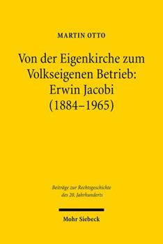 Hardcover Von Der Eigenkirche Zum Volkseigenen Betrieb: Erwin Jacobi (1884-1965): Arbeits-, Staats- Und Kirchenrecht Zwischen Kaiserreich Und Ddr [German] Book