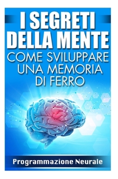 Paperback Come Sviluppare una Memoria di Ferro: I Segreti della Mente [Italian] Book