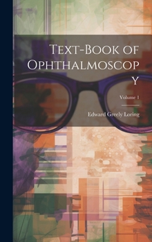 Hardcover Text-Book of Ophthalmoscopy; Volume 1 Book