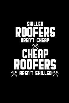 Skilled roofers aren't cheap ... cheap roofers aren't skilled: Hangman Puzzles Mini Game Clever Kids 110 Lined pages 6 x 9 in 15.24 x 22.86 cm Single Player Funny Great Gift