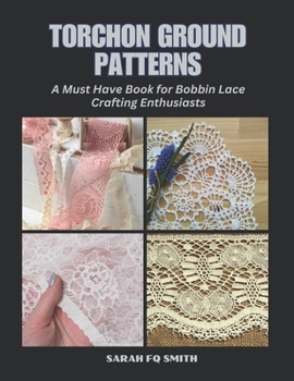 Paperback Torchon Ground Patterns: A Must Have Book for Bobbin Lace Crafting Enthusiasts Book