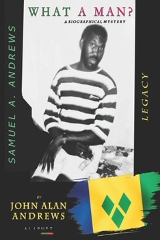 What A Man?: Samuel A. Andrews - Legacy