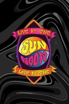 Live By The Sun Love By The Moon: All Purpose 6x9 Blank Lined Notebook Journal Way Better Than A Card Trendy Unique Gift Black Texture Psychedelic