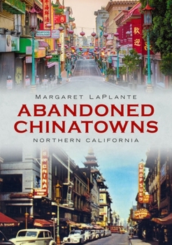 Paperback Abandoned Chinatowns: Northern California Book