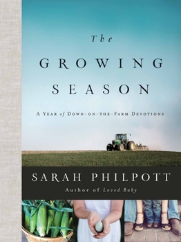 Hardcover The Growing Season: A Year of Down-On-The-Farm Devotions Book