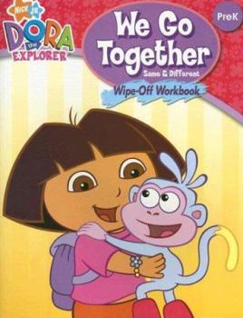 Paperback We Go Together, Same & Different: Wipe-off Workbook (Dora the Explorer; Pre K) Book