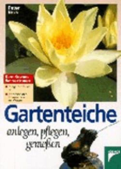 Paperback Gartenteiche anlegen, pflegen, geniessen. [German] Book