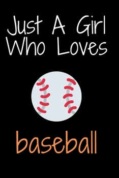 Paperback Just A Girl Who Loves baseball: Notebook for baseball Lovers, Great Gift for a Girl who likes Sports, Christmas Gift Book: Lined Notebook 110 Pages, 6 Book