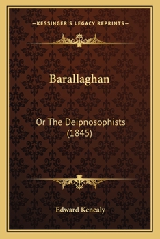 Paperback Barallaghan: Or The Deipnosophists (1845) Book