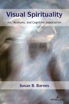 Paperback Visual Spirituality: Art, Mediums, and Cognitive Dissociation Book