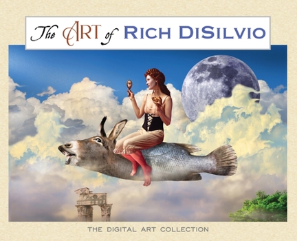 Hardcover The Art of Rich DiSilvio: The Digital Art Collection Book