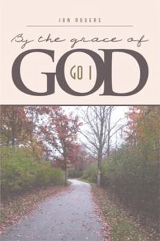 Hardcover By the Grace of God: Go I Book
