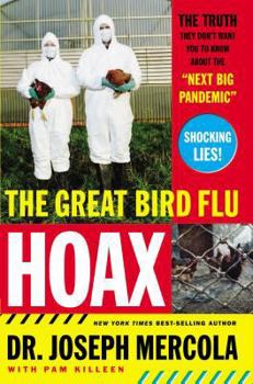 Hardcover The Great Bird Flu Hoax: The Truth They Don't Want You to Know about the Next Big Pandemic Book