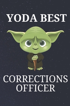 Yoda Best Corrections Officer: Unique Appreciation Gift with Beautiful Design and a Premium Matte Softcover