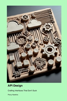 Paperback API Design: Crafting Interfaces That Don't Suck Book