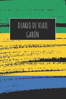 Diario De Viaje Gabón: 6x9 Diario de viaje I Libreta para listas de tareas I Regalo perfecto para tus vacaciones en Gabón