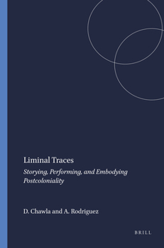 Paperback Liminal Traces: Storying, Performing, and Embodying Postcoloniality Book
