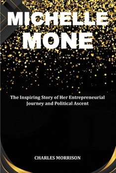 Paperback Michelle Mone: The Inspiring Story of Her Entrepreneurial Journey and Political Ascent Book