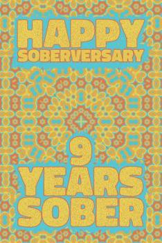 Happy Soberversary 9 Years Sober: Lined Journal / Notebook / Diary - 9th Year of Sobriety - Fun Practical Alternative to a Card - Sobriety Gifts For Men And Women Who Are 9 yr Sober