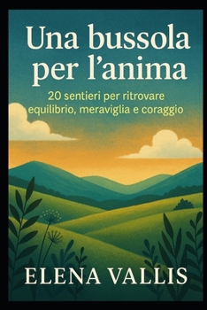 Paperback Una bussola per l'anima: 20 sentieri per ritrovare equilibrio, meraviglia e coraggio [Italian] Book
