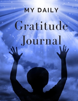 My Daily Gratitude Journal : Start a Gratitude Journal Notebook. Gratitude Book Journal, Best Sellers for Women,men,husband,wife, Adults and Teenager. (110 Pages Gratitude Journal Prompts 8. 5x11)