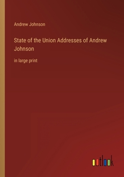 Paperback State of the Union Addresses of Andrew Johnson: in large print Book