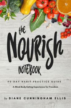 Paperback The Nourish Notebook: 90-Day Habit Practice Guide Book