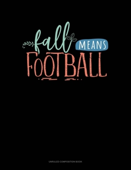 Paperback Fall Means Football: Unruled Composition Book