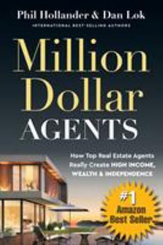 Paperback Million Dollar Agents: How Top Real Estate Agents Really Create HIGH INCOME, WEALTH & INDEPENDENCE Book