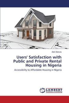 Paperback Users' Satisfaction with Public and Private Rental Housing in Nigeria Book