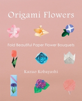 Paperback Origami Flowers: Fold Beautiful Paper Bouquets [With Origami Paper] Book