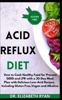 Paperback Acid Reflux Diet 2020: The Complete Diet Plan. How to Cook Healthy Food for Prevent GERD, LPR and Reflux Disease with a 30-Day Meal Plan with Book