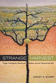 Paperback Strange Harvest: Organ Transplants, Denatured Bodies, and the Transformed Self Book
