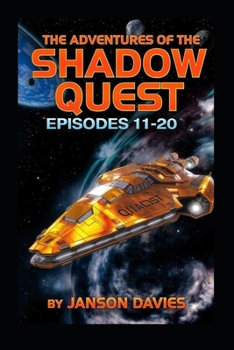 Paperback The Adventures of the Shadow Quest: A Sci-Fi Thriller Comedy Anthology: Episodes 11-20 Book