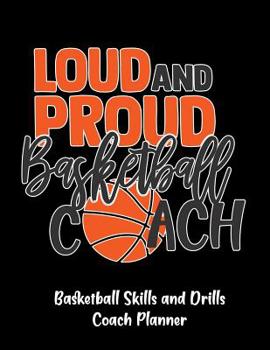 Paperback Loud And Proud Basketball Coach: Basketball Skills And Drills Coach Playbook Book