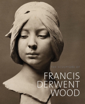 Hardcover The Sculpture of Francis Derwent Wood Book