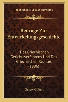 Paperback Beitrage Zur Entwickelungsgeschichte: Des Griechischen Gerichtsverfahrens Und Des Griechischen Rechtes (1896) [German] Book