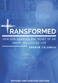 Paperback Transformed: How God Changed The Heart Of An Angry Prejudiced Cop Book