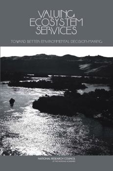 Paperback Valuing Ecosystem Services: Toward Better Environmental Decision-Making Book